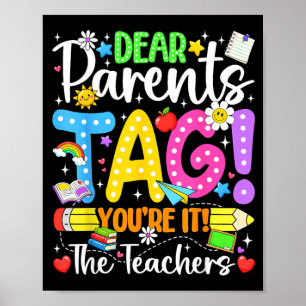 Dear Parents Tag Love Teachers Last Day of School Poster