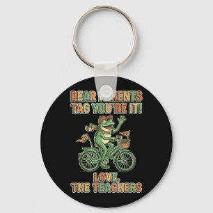 Dear Parents Tag Love The Teachers Graphic Keychain