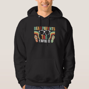 Dear Parents Tag You re It Love Teachers Last Day  Hoodie