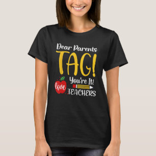 Dear Parents Tag You re it Love Teachers Summer Br T-Shirt
