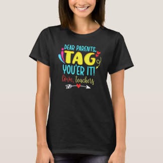 Dear Parents Tag Youer It Love Teachers T-Shirt