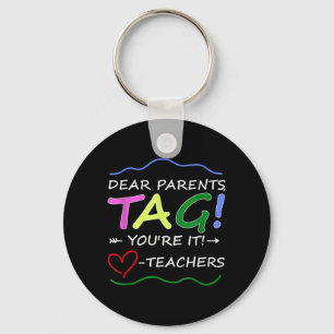 Dear Parents Tag Youre It Funny Love Teacher Keychain