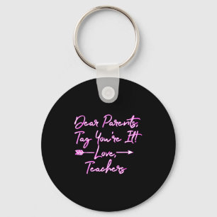 Dear Parents, Tag You're It Funny Teacher Gift For Keychain