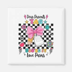 Dear Parents Tag Youre It Love Paras Last Day Of S Magnet