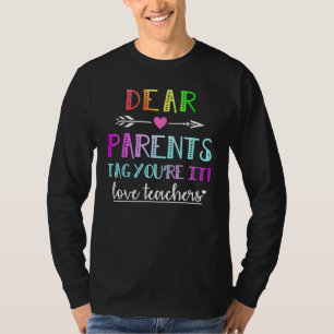 Dear Parents Tag Youre It Love Teacher Graduation T-Shirt