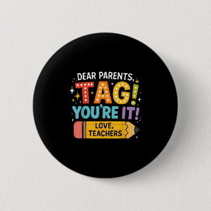 Dear Parents Tag Youre It Love Teachers, Back To S 2 Inch Round Button