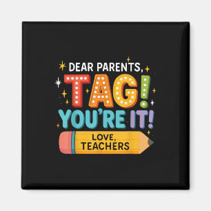 Dear Parents Tag Youre It Love Teachers, Back To S Magnet