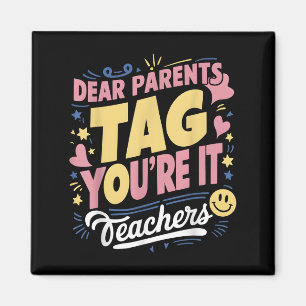 Dear Parents Tag You're It Love Teachers Funny Quo Magnet
