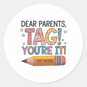 Dear Parents Tag You're It Love Teachers Last Day 