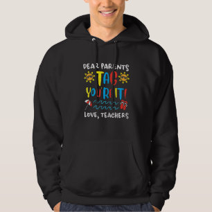 Dear Parents Tag You're It Love Teachers Last Day Hoodie