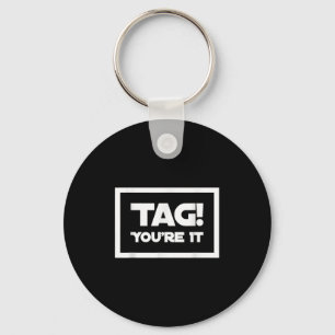 Dear Parents Tag You're It Meaning Tag You're It Q Keychain