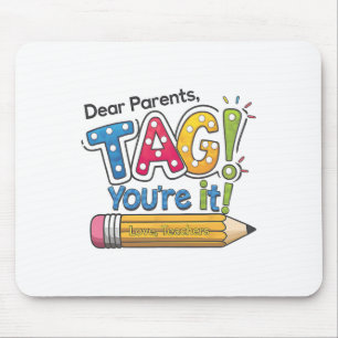 Dear Parents Tag You're It Teacher Happy Last Day Mouse Pad