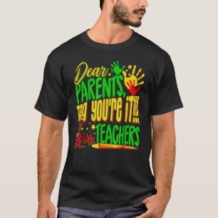 Dear Parents Tag You're It Teacher Last Day Of Sch T-Shirt