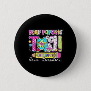 Dear Parents Tag Youre It Teacher Preppy Last Day 2 Inch Round Button