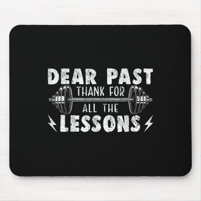 Dear Past Thank For All The Lessons Funny Gym  Mouse Pad (Front)