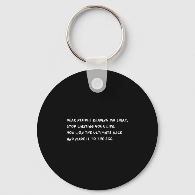 Dear People Stop Wasting Your Life Stive Vibe Quot Keychain (Front)
