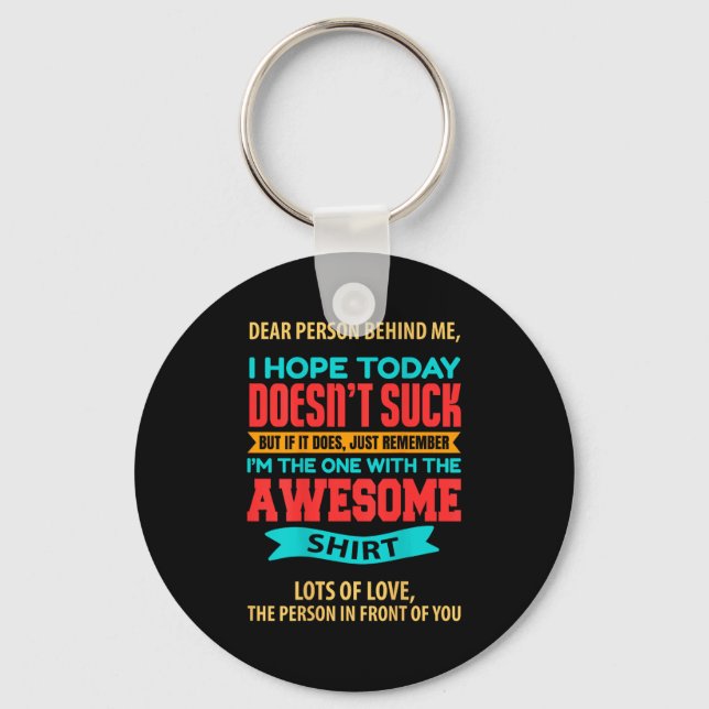 Dear Person Behind Me - Amazing And Beautiful  Keychain (Front)