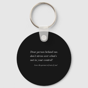 Dear Person Behind Me! Don't Stress, Sitive Messag Keychain