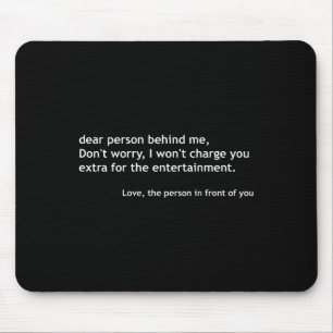 Dear Person Behind Me, Funny Quote Back  Mouse Pad