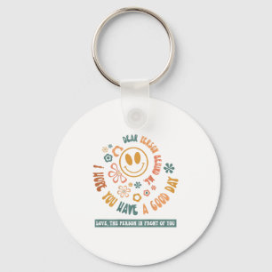 Dear Person Behind Me I Hope You Have A Good Day  Keychain