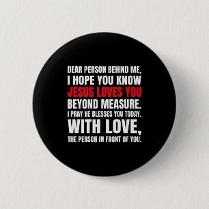 Dear Person Behind Me I Hope You Know Jesus Loves 2 Inch Round Button
