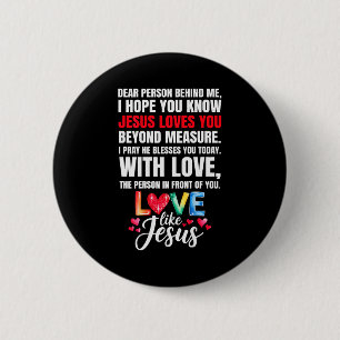 Dear Person Behind Me I Hope You Know Jesus Loves 2 Inch Round Button