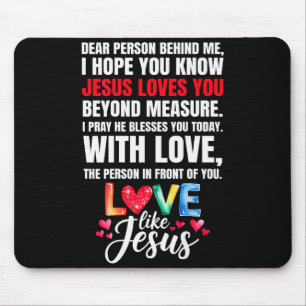 Dear Person Behind Me I Hope You Know Jesus Loves Mouse Pad