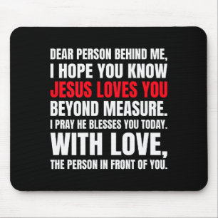 Dear Person Behind Me I Hope You Know Jesus Loves  Mouse Pad