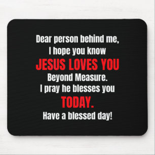 Dear Person Behind Me I Hope You Know Jesus Loves Mouse Pad