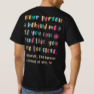 Dear person behind me, If you can read this T-Shir T-Shirt