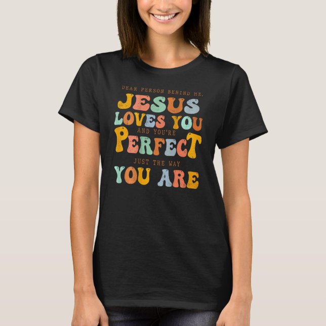 Dear Person Behind Me Jesus Loves You Christian On T-Shirt (Front)