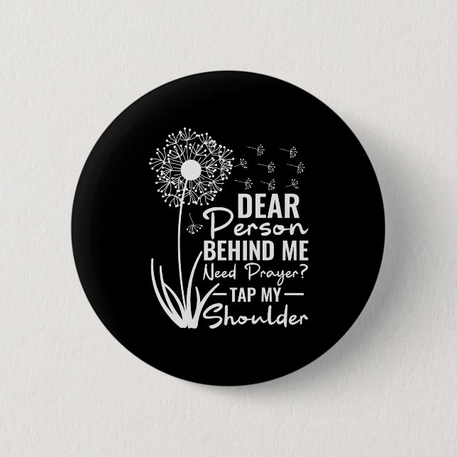 Dear Person Behind Me Need Prayer Tap My Shoulder  2 Inch Round Button (Front)