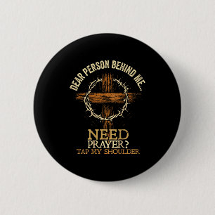 Dear Person Behind Me Need Prayer Tap My Shoulder  2 Inch Round Button
