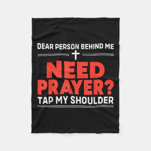 Dear Person Behind Me Need Prayer Tap My Shoulder Fleece Blanket