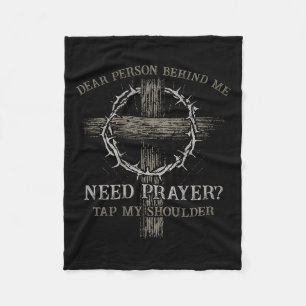 Dear Person Behind Me Need Prayer Tap My Shoulder Fleece Blanket