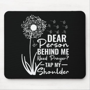 Dear Person Behind Me Need Prayer Tap My Shoulder Mouse Pad