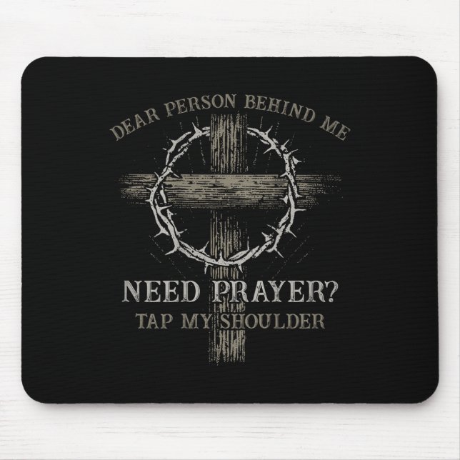 Dear Person Behind Me Need Prayer Tap My Shoulder  Mouse Pad (Front)