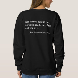 Dear Person Behind Me Positive Quote Sweatshirt