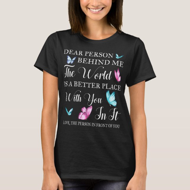 Dear Person Behind Me Shirt  (Front)
