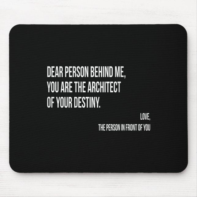 Dear Person Behind Me Sitive Insrational Quotes Sh Mouse Pad (Front)