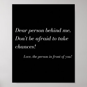 Dear Person Behind Me! Take Chances, Sitive Messag Poster