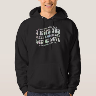 Dear Person Behind Me The World Is A Better Place Hoodie