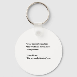 Dear Person Behind Me The World Is Better With You Keychain