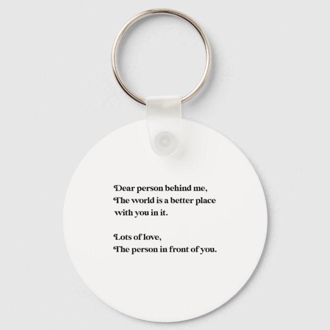 Dear Person Behind Me The World Is Better With You Keychain (Front)