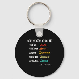 Dear Person Behind Me Visible Loved Deserving Beau Keychain