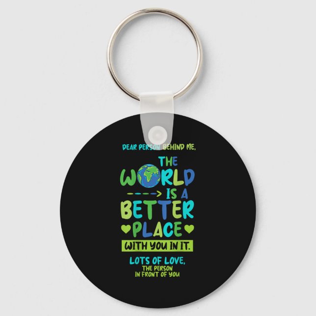 Dear Person Behind Me - World Better Place With Yo Keychain (Front)