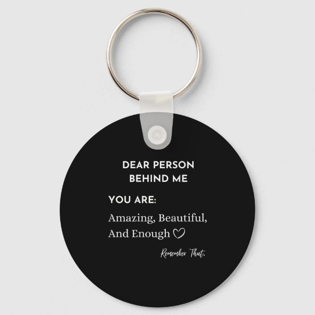Dear Person Behind Me You Are_ Amazing Beautiful A Keychain (Front)