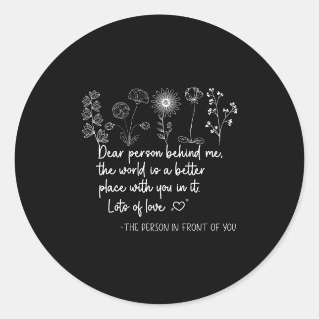 Dear Person Behind Me You Are Amazing Beautiful An Classic Round Sticker (Front)