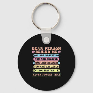Dear Person Behind Me You Are Deserving Beloved An Keychain