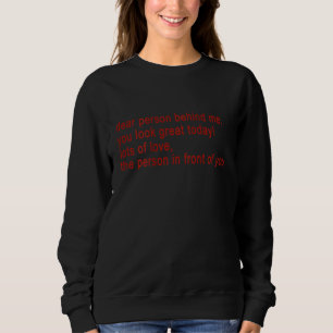 Dear Person Behind Me You Look Great Today Red Tex Sweatshirt
